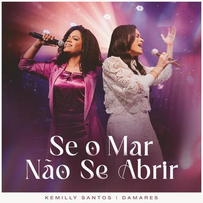 Se O Mar Não Se Abrir / Citação: Firme Nas Promessas (Ao Vivo) By Kemilly Santos, Damares's cover