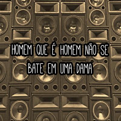 Homem Que É Homem Não Se Bate em uma Dama (feat. DJ 2N) (feat. DJ 2N)'s cover