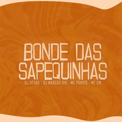 Bonde das Sapéquinhas By DJ Marcão 019, Dj Dédda, Mc Panico, Mc Gw's cover