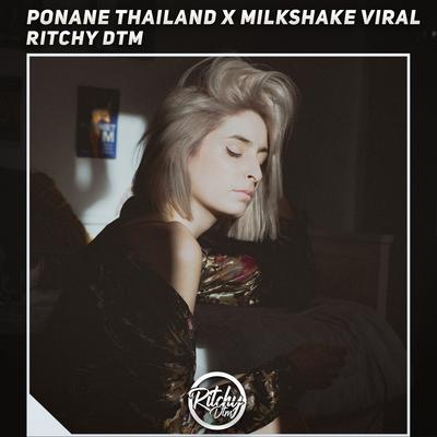 Ponane Thailand X Milkshake Viral By Ritchy DTM's cover