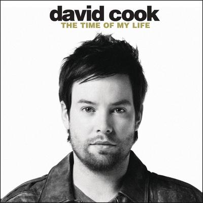 The Time of My Life By David Cook's cover