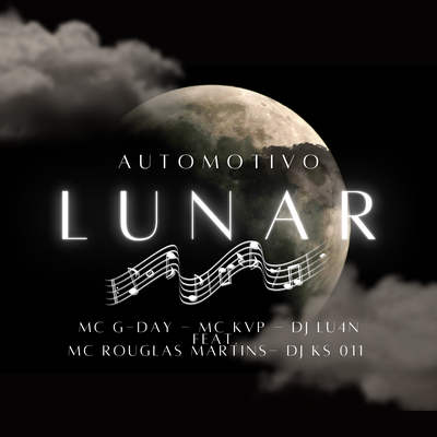 Automotivo Lunar By MC GDAY, Dj lu4n, Mc KVP, MC ROUGLAS MARTINS, DJ KS 011's cover