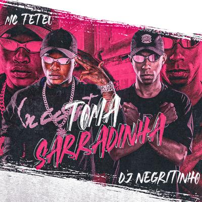 Toma Sarradinha (feat. MC Teteu) (feat. MC Teteu)'s cover
