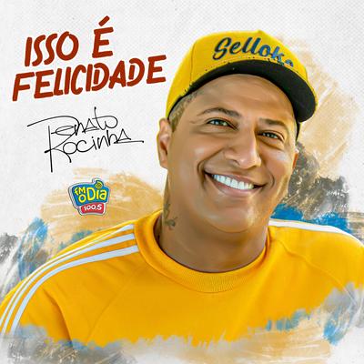 Isso É Felicidade (Ao Vivo) By Renato da Rocinha, FM O Dia's cover