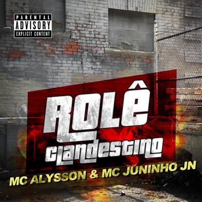 Rolê Clandestino By Mc Alysson, MC Juninho JN's cover