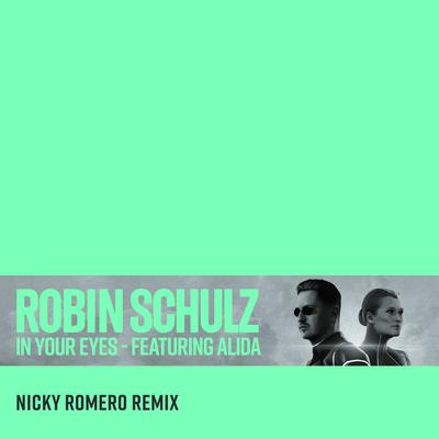 In Your Eyes (feat. Alida) [Nicky Romero Remix] By Nicky Romero, Robin Schulz, Alida's cover