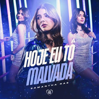 Hoje Eu To Malvada By Samantha Rae, Love Funk, Jonatas Nascimento's cover