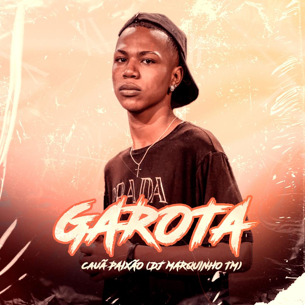 Garota Official Tiktok Music | album by Cauã Paixão-Dj Marquinhos tm -  Listening To All 1 Musics On Tiktok Music