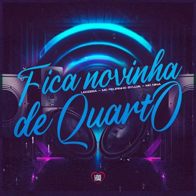 Fica Novinha de Quatro By Mc Felipinho Syllva, MC Nina, LeoZera, Love Funk's cover