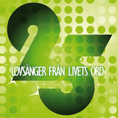 25 lovsånger från Livets Ord's cover