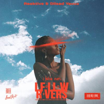 I Follow Rivers By Reaktive, Dilsad Yavuz's cover