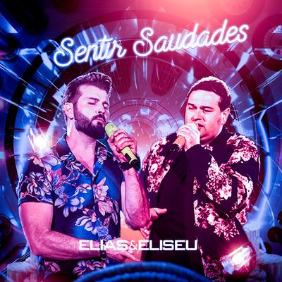 Sentir Saudades By Elias e Eliseu's cover