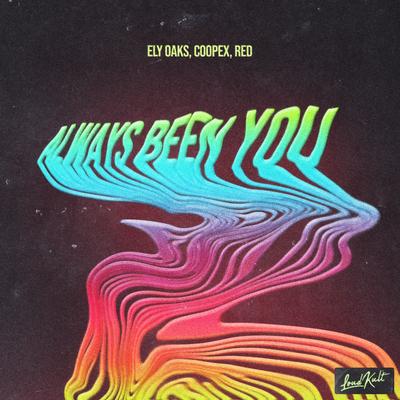 Always Been You By Ely Oaks, Coopex, RED's cover