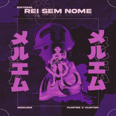 Rei Sem Nome (Meruem) By Enygma Rapper's cover