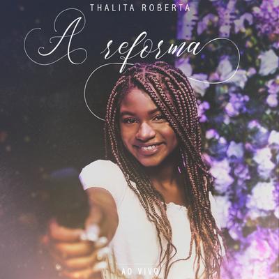 A Reforma (Ao Vivo) By Thalita Roberta's cover