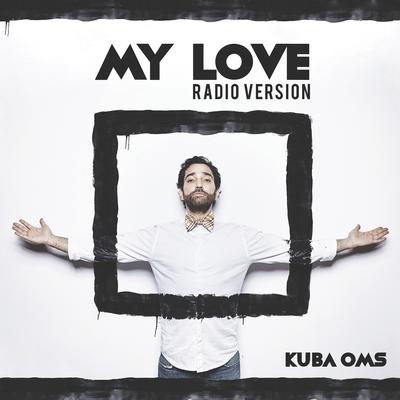 My Love (Radio Version) By Kuba Oms's cover