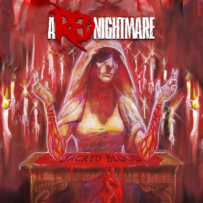 Sacred Blood By A Red Nightmare's cover