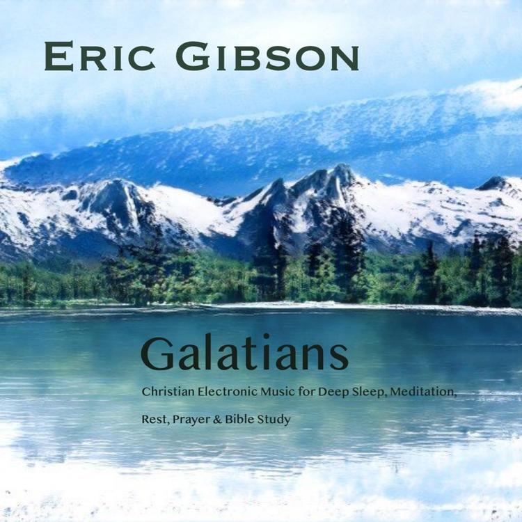Eric Gibson: Christian Electronic Music for Deep Sleep, Meditation, Rest, Prayer & Bible Study's avatar image