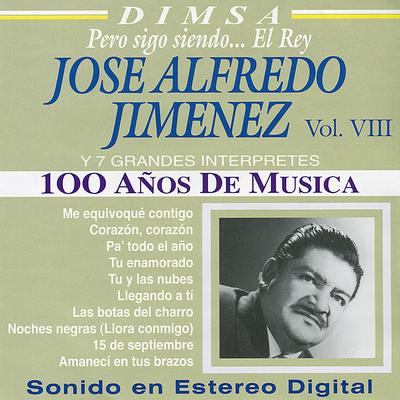 100 Años de Musica, Vol. VIII - José Alfredo Jiménez y 7 Grandes Interpretes: Pero Sigo Siendo... El Rey's cover