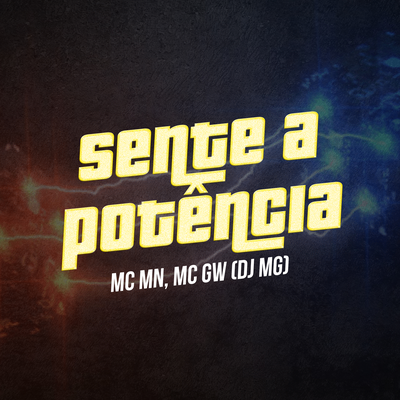 SENTE A POTÊNCIA By Dj MG, Mc Gw, MC MN's cover