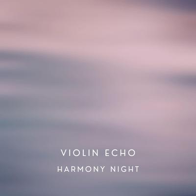 Violin Echo By Harmony Night's cover