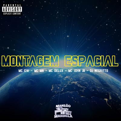 Montagem Espacial By Mc Gw, Mc Delux, MC John JB, MC MN, DJ Negritto's cover
