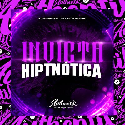 Invicta Hipnótica By DJ VICTOR ORIGINAL, DJ G4 ORIGINAL's cover