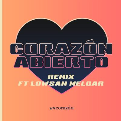Corazón Abierto (Remix) By Un Corazón, Lowsan Melgar, Louie Abrego, Kim Richards's cover