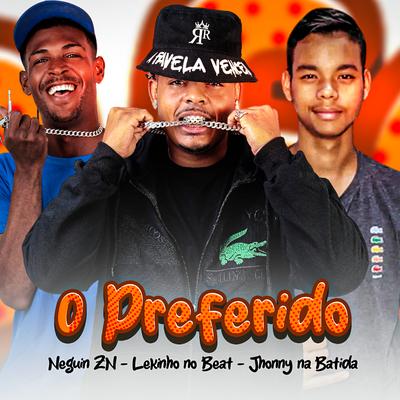 O Preferido By Neguin ZN, Lekinho no Beat, Jhonny Na Batida, Mr bim's cover