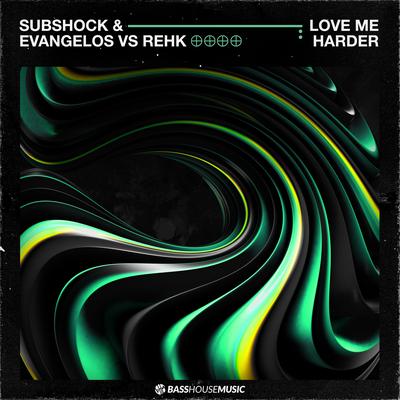 Love Me Harder By Subshock & Evangelos, REHK's cover