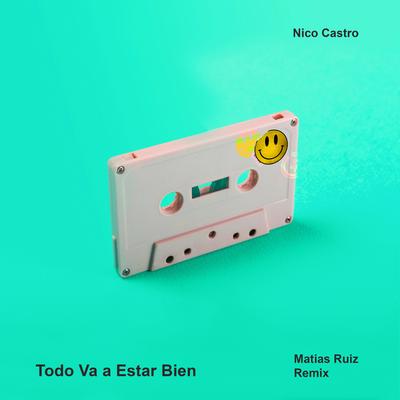 Todo Va a Estar Bien (Matias Ruiz Remix) By Nico Castro, Matias Ruiz's cover