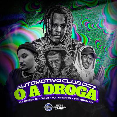 Automotivo Club Dz7 (O a Droga) By MC ruan Rv, DJ J2, Mc Kitinho's cover