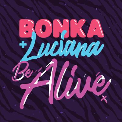 Be Alive (Holmes John Remix) By Luciana, Bonka, Holmes John's cover