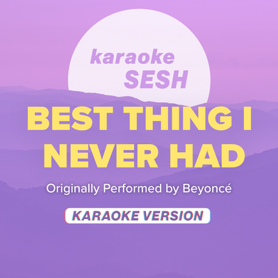 Best Thing I Never Had (Originally Performed by Beyoncé) (Karaoke Version)'s cover