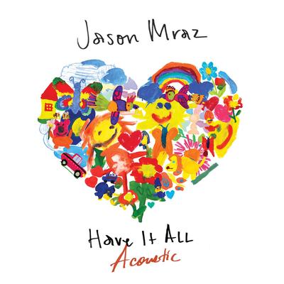 Have It All (Acoustic) By Jason Mraz's cover