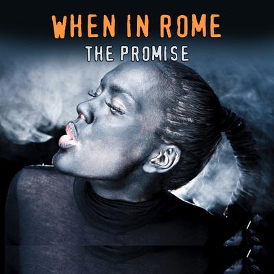 The Promise (Extended Version) By When In Rome's cover