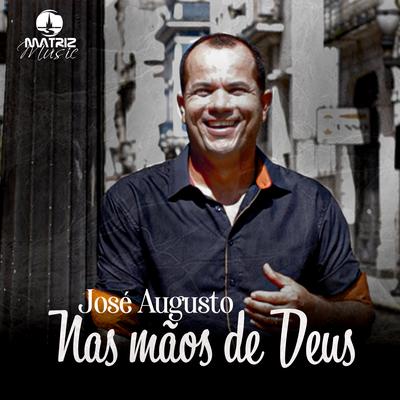 Nas Mãos de Deus (Playback) By José Augusto's cover