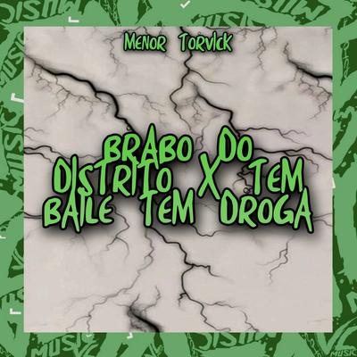 Brabo do Distrito X Tem Baile Tem Droga By MENOR TORVICK's cover