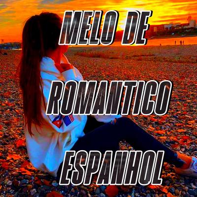 MELO DE ROMANTICO ESPANHOL By Piseirinho E Reggaes's cover