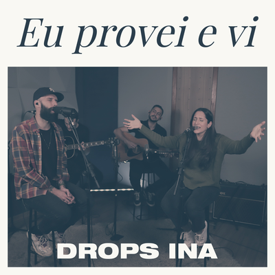 Eu Provei e Vi (Live Session) By Drops INA's cover