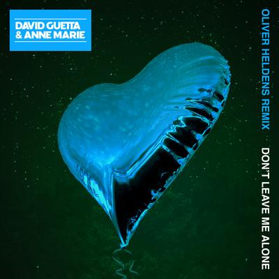 Don't Leave Me Alone (feat. Anne-Marie) [Oliver Heldens Remix] By Oliver Heldens, David Guetta, Anne-Marie's cover