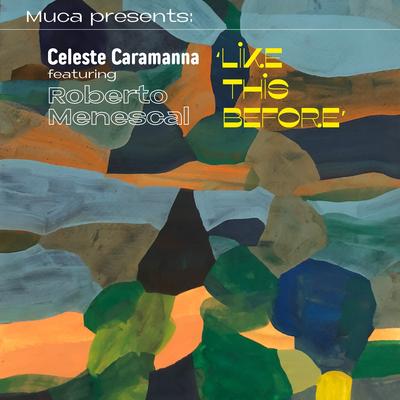 Like This Before (feat. Roberto Menescal) By Muca, Celeste Caramanna, Roberto Menescal's cover