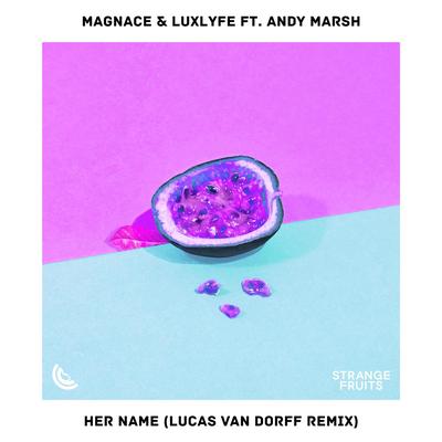 Her Name (feat. Andy Marsh) [Lucas van Dorff Remix] By Magnace, LuxLyfe, Andy Marsh's cover