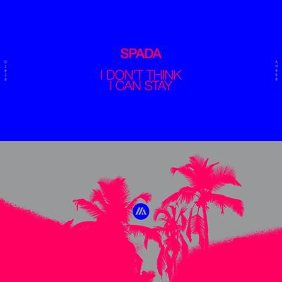 I Don't Think I Can Stay By Spada's cover