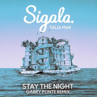 Stay The Night (Gabry Ponte Remix) By Gabry Ponte, Sigala, Talia Mar's cover