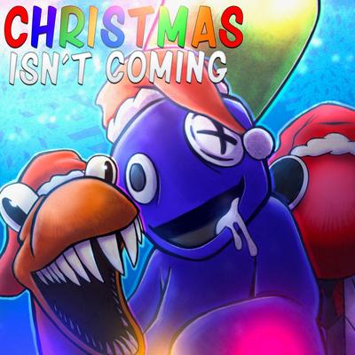 Christmas Isn't Coming (Rainbow Friends) By Rockit Music's cover