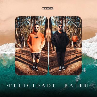 FELICIDADE BATEU By TDC's cover