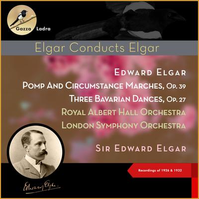 Edward Elgar: Pomp And Circumstance Marches, Op. 39 - Three Bavarian Dances, Op. 27 (Recordings of 1926 & 1932)'s cover