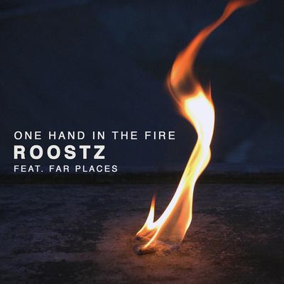 One Hand in the Fire (feat. Far Places) By Roostz, Far Places's cover