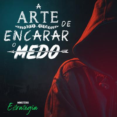 A Arte de Encarar o Medo By Ministério Estratégia's cover